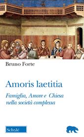 Amoris laetitia. Famiglia, Amore e Chiesa nella società complessa