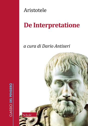 De interpretazione - Aristotele - Libro Scholé 2021, Classici del pensiero | Libraccio.it
