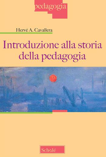 Introduzione alla storia della pedagogia. Nuova ediz. - Hervé Antonio Cavallera - Libro La Scuola SEI 2021, Pedagogia | Libraccio.it