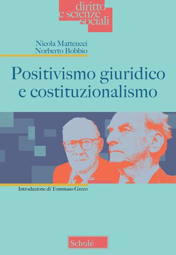 Positivismo giuridico e costituzionalismo - Nicola Matteucci, Norberto Bobbio - Libro Scholé 2021, Diritto e scienze sociali | Libraccio.it