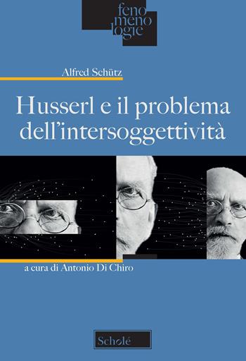 Husserl e il problema dell'intersoggettività - Alfred Schütz - Libro Morcelliana 2021, Fenomenologie | Libraccio.it