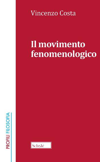 Il movimento fenomenologico. Nuova ediz. - Vincenzo Costa - Libro Morcelliana 2021, Profili | Libraccio.it