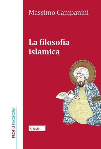La filosofia islamica. Nuova ediz. - Massimo Campanini - Libro Scholé 2021, Profili. Filosofia | Libraccio.it