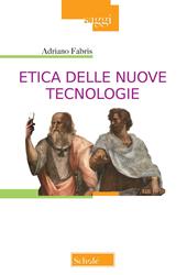 Etica delle nuove tecnologie. Nuova ediz.