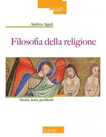 Filosofia della religione. Storia, temi, problemi. Nuova ediz. - Andrea Aguti - Libro Scholé 2022, Saggi | Libraccio.it