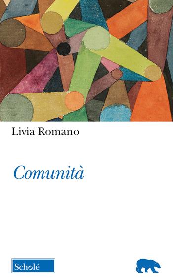 Comunità - Livia Romano - Libro Morcelliana 2022, Orso blu | Libraccio.it