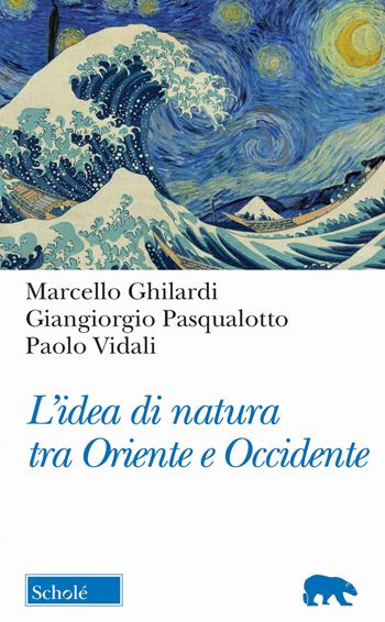 L'idea di natura tra Oriente e Occidente - Marcello Ghilardi, Giangiorgio Pasqualotto, Paolo Vidali - Libro Scholé 2022, Orso blu | Libraccio.it