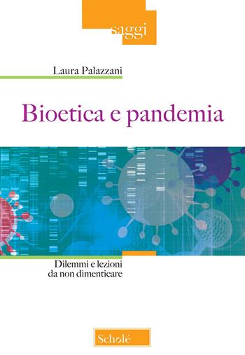 Bioetica e pandemia. Dilemmi e lezioni da non dimenticare - Laura Palazzani - Libro Morcelliana 2022, Saggi | Libraccio.it
