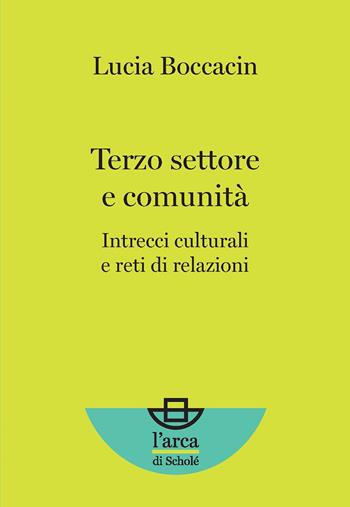 Terzo settore e comunità. Intrecci culturali e reti di relazioni - Lucia Boccacin - Libro Scholé 2021 | Libraccio.it