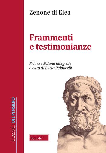 Frammenti e testimonianze. Testo greco a fronte. Ediz. integrale - Zenone di Elea - Libro Scholé 2022, Classici del pensiero | Libraccio.it