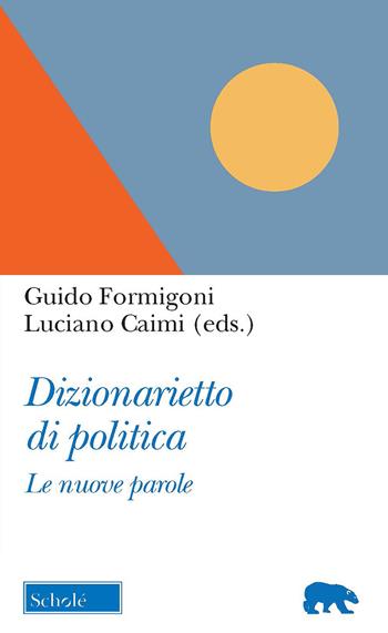 Dizionarietto di politica. Le nuove parole  - Libro Scholé 2022, Orso blu | Libraccio.it