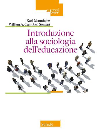 Introduzione alla sociologia dell'educazione - Karl Mannheim, William A. Campbell Stewart - Libro Scholé 2024, Saggi | Libraccio.it