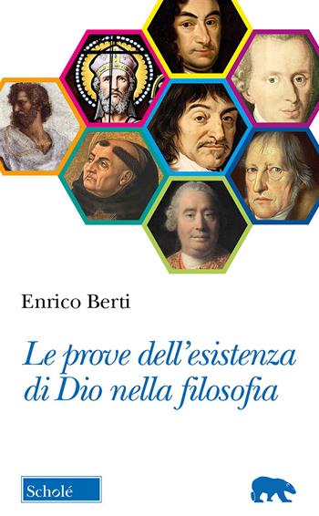Le prove dell'esistenza di Dio nella filosofia - Enrico Berti - Libro Scholé 2022, Orso blu | Libraccio.it