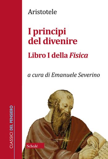 I principi del divenire. Libro I della Fisica - Aristotele - Libro Scholé 2021, Classici del pensiero | Libraccio.it