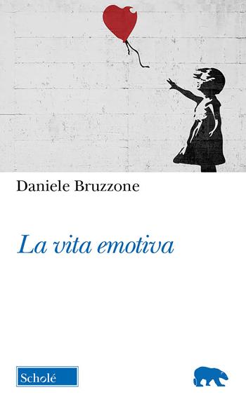 La vita emotiva - Daniele Bruzzone - Libro Scholé 2022, Orso blu | Libraccio.it