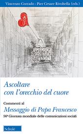 Ascoltare con l'orecchio del cuore. Commenti al Messaggio di Papa Francesco. 56° giornata delle comunicazioni sociali