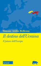 Il destino dell'Ucraina. Il futuro dell'Europa