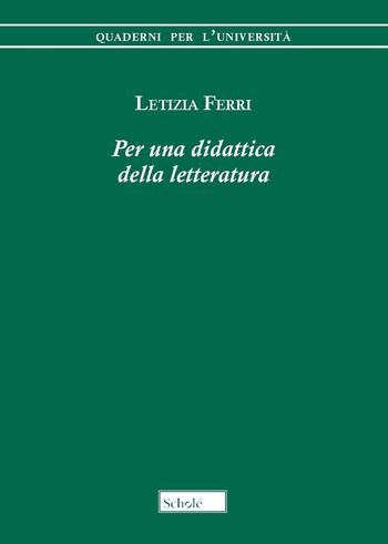 Per una didattica della letteratura - Letizia Ferri - Libro Scholé 2022, Quaderni per l'università | Libraccio.it