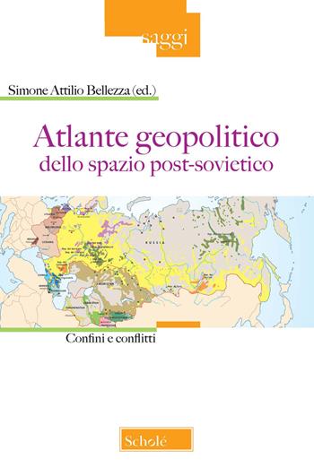 Atlante geopolitico dello spazio post-sovietico. Confini e conflitti  - Libro Scholé 2022, Saggi | Libraccio.it