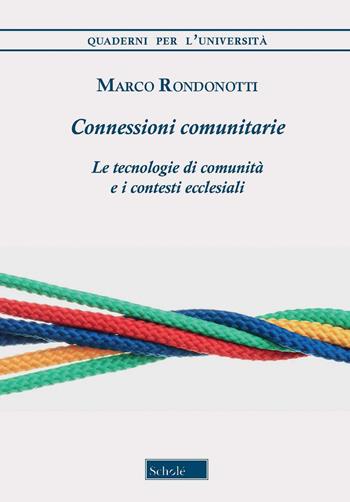 Connessioni comunitarie. Le tecnologie di comunità e i contesti ecclesiali - Marco Rondonotti - Libro Scholé 2022, Quaderni per l'università | Libraccio.it