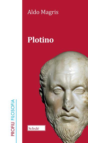 Plotino - Aldo Magris - Libro Scholé 2022, Profili. Filosofia | Libraccio.it