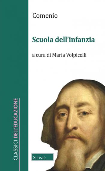 Scuola dell'infanzia - Giovanni Amos Comenio - Libro Scholé 2022, Classici dell'educazione | Libraccio.it