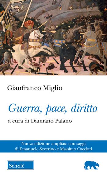 Guerra, pace, diritto. Nuova ediz. - Gianfranco Miglio - Libro Scholé 2022, Orso blu | Libraccio.it