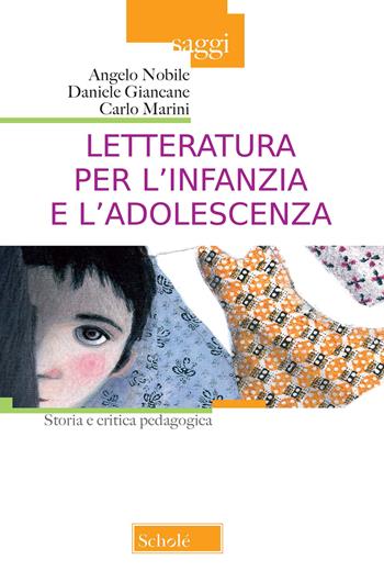 Letteratura per l'infanzia e l'adolescenza. Storia e critica pedagogica - Angelo Nobile, Daniele Giancane, Carlo Marini - Libro Morcelliana 2022, Saggi | Libraccio.it