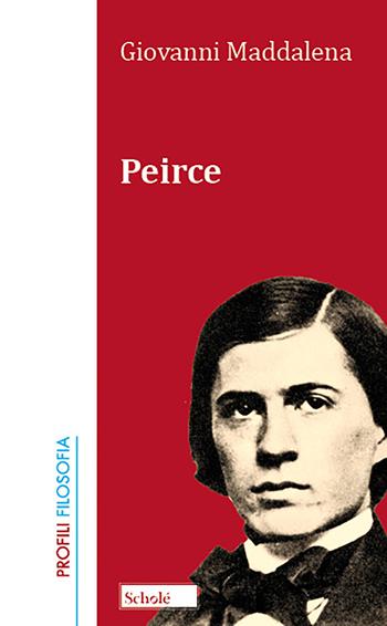 Peirce. Nuova ediz. - Giovanni Maddalena - Libro Scholé 2022, Profili. Filosofia | Libraccio.it