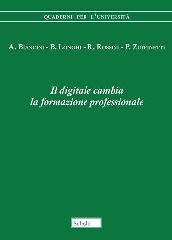 Il digitale cambia la formazione professionale - Angelo Biancini, Giuseppe Longhi, Roberto Rossini - Libro Morcelliana 2022, Quaderni per l'università | Libraccio.it