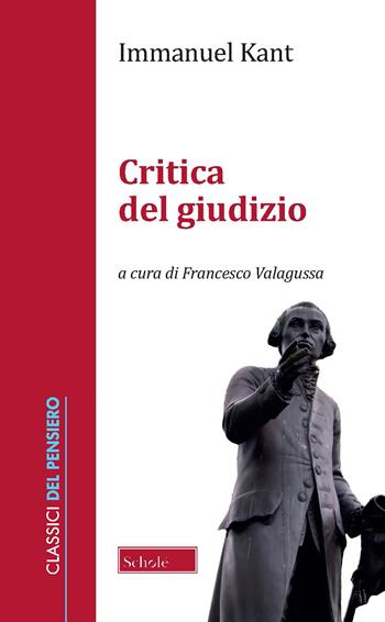 Critica del giudizio - Immanuel Kant - Libro Scholé 2022, Classici del pensiero | Libraccio.it
