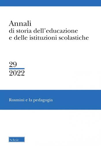 Annali di storia dell'educazione e delle istituzioni scolastiche (2022). Vol. 29: Rosmini e la pedagogia  - Libro Scholé 2022 | Libraccio.it