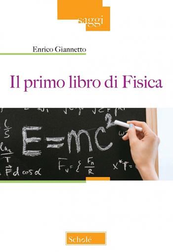 Il primo libro di fisica - Enrico Giannetto - Libro Scholé 2022, Saggi | Libraccio.it