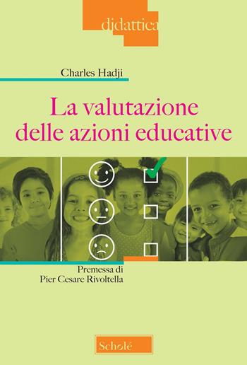 La valutazione delle azioni educative. Nuova ediz. - Charles Hadji - Libro Scholé 2022, Didattica | Libraccio.it