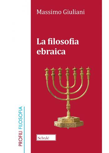La filosofia ebraica. Nuova ediz. - Massimo Giuliani - Libro Scholé 2022, Profili. Filosofia | Libraccio.it