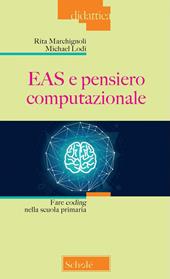 EAS e pensiero computazionale. Fare coding nella scuola primaria. Nuova ediz.