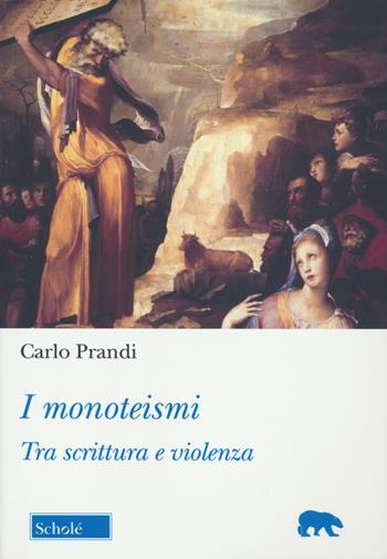 I monoteismi. Tra scrittura e violenza - Carlo Prandi - Libro Morcelliana 2023, Orso blu | Libraccio.it