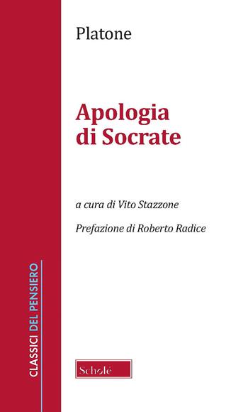 Apologia di Socrate. Nuova ediz. - Platone - Libro Scholé 2022, Classici del pensiero | Libraccio.it