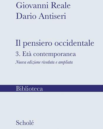 Il pensiero occidentale. Nuova ediz.. Vol. 3: L' età contemporanea - Giovanni Reale, Dario Antiseri - Libro Scholé 2023, Biblioteca Scholé | Libraccio.it
