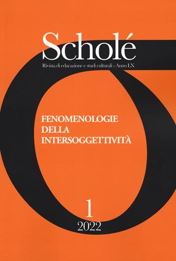 Scholé. Rivista di educazione e studi culturali (2022). Vol. 1: Fenomenologie dell'intersoggettività  - Libro Scholé 2023 | Libraccio.it