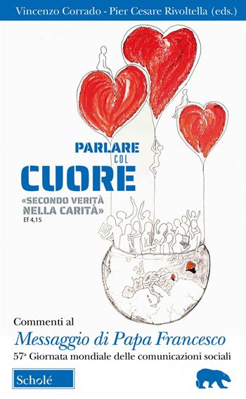 Parlare col cuore «secondo verità nella carità» (Ef 4, 15). Commenti al Messaggio di Papa Francesco. 57ma Giornata mondiale delle comunicazioni sociali  - Libro Scholé 2023, Orso blu | Libraccio.it
