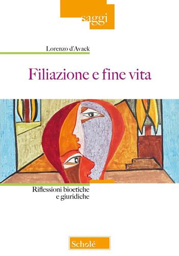 Filiazione e fine vita. Riflessioni bioetiche e giuridiche - Lorenzo D'Avack - Libro Scholé 2025, Saggi | Libraccio.it