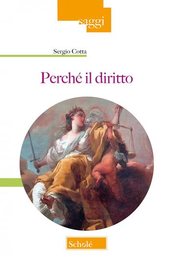 Perché il diritto. Nuova ediz. - Sergio Cotta - Libro Scholé 2023, Saggi | Libraccio.it