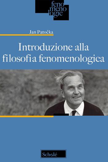 Introduzione alla filosofia fenomenologica - Jan Patocka - Libro Scholé 2023, Fenomenologie | Libraccio.it
