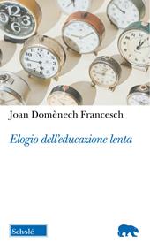 Elogio dell'educazione lenta. Nuova ediz.