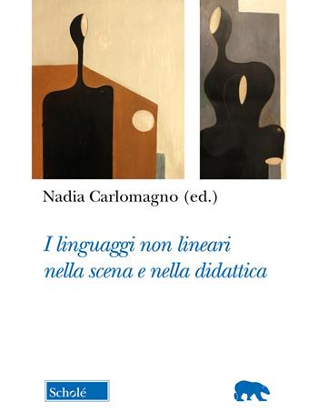 I linguaggi non lineari nella scena e nella didattica  - Libro Scholé 2023, Orso blu | Libraccio.it