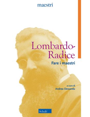 Fare i maestri - Giuseppe Lombardo Radice - Libro Scholé 2023, Maestri | Libraccio.it