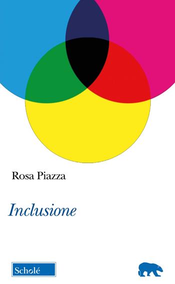 Inclusione - Rosa Piazza - Libro Scholé 2023, Orso blu | Libraccio.it