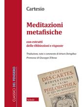 Meditazioni metafisiche. Con estratti delle Obbiezioni e risposte