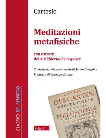 Meditazioni metafisiche. Con estratti delle Obbiezioni e risposte - Renato Cartesio - Libro Morcelliana 2024, Classici del pensiero | Libraccio.it